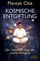 Mantak Chia, William U. Wei - Kosmische Entgiftung. Der taoistische Weg der inneren Reinigung, Inbunden