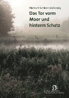 Das Tor vorm Moor und hinterm Schatz