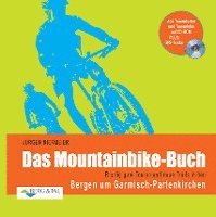 bokomslag Das Mountainbike-Buch: Richtig gute Touren und neue Trails in den Bergen um Garmisch-Partenkirchen