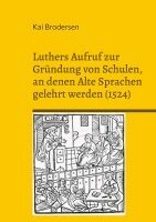 Kai Brodersen - Luthers Aufruf zur Gründung von Schulen, an denen Alte Sprachen gelehrt werden (1524), Häftad