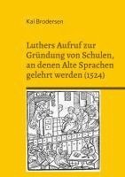 bokomslag Luthers Aufruf zur Gründung von Schulen, an denen Alte Sprachen gelehrt werden (1524)