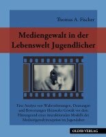 Thomas A. Fischer - Mediengewalt in der Lebenswelt Jugendlicher, Häftad