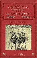 Hans Dieter Stöver - Alexander und die Gladiatoren / Attentat in Pompeii, Häftad