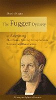 bokomslag The Fugger Dynasty in Augsburg