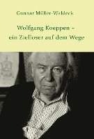bokomslag Wolfgang Koeppen - ein Zielloser auf dem Wege