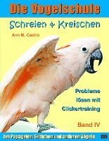 bokomslag Die Vogelschule-Clickertraining 04. Schreien & Kreischen