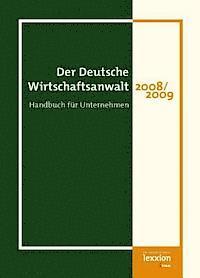 Lexxion - Der Deutsche Wirtschaftsanwalt 2008/2009: Handbuch Fur Unternehmen, Inbunden