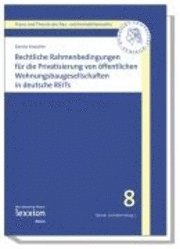 Karola Knauthe - Rechtliche Rahmenbedingungen Fur Die Privatisierung Von Offentlichen Wohnungsbaugesellschaften in Deutsche Reits, Häftad. Tillgänglighet: Lägg i varukorg