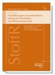 Kristian Fischer - Produktbezogene Umweltschadenshaftung Fur Chemikalien Und Pflanzenschutzmittel: Auswirkungen Der Umwelthaftungsrichtlinie Und Des Umweltschadensgesetz, Häftad