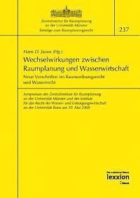 Hans D. Jarass - Wechselwirkungen Zwischen Raumplanung Und Wasserwirtschaft: Neue Vorschriften Im Raumordnungsrecht Und Wasserrecht, Häftad
