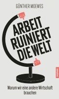 Günther Moewes - Arbeit ruiniert die Welt, Häftad