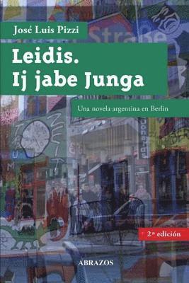 bokomslag Leidis. Ij Jabe Junga.: Una Novela Argentina En Berlín
