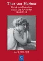 Thea von Harbou. (Unbekannte) Novellen, Skizzen und Humoresken 1905-1918