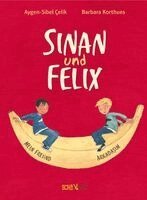 Aygen-Sibel Celik - Sinan und Felix, Inbunden