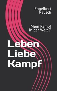 bokomslag Leben Liebe Kampf: Mein Kampf in der Welt 7