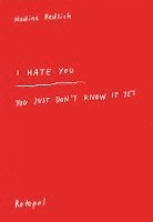 bokomslag I Hate You - You Just Don't Know It Yet