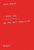 I Hate You - You Just Don't Know It Yet 1