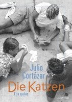 Julio Cortázar - Die Katzen / Los gatos, Inbunden