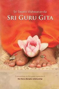 bokomslag Sri Guru Gita: Commentary on the great mysteries of the Guru Disciple Relationship