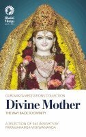 Bhakti Marga - Divine Mother: The Way Back to Divinity, Häftad