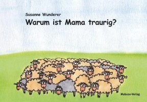 Warum ist Mama traurig? 1