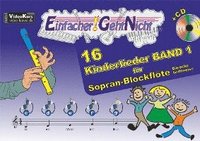 bokomslag Einfacher!-Geht-Nicht: 16 Kinderlieder BAND 1 - für Sopran-Blockflöte (barocke Griffweise) mit CD