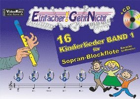 Einfacher!-Geht-Nicht: 16 Kinderlieder BAND 1 - für Sopran-Blockflöte (barocke Griffweise) mit CD 1