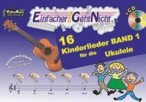 Einfacher!-Geht-Nicht: 16 Kinderlieder BAND 1 - für die Ukulele mit CD 1