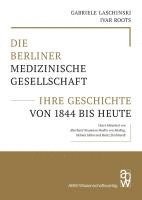 bokomslag Die Berliner Medizinische Gesellschaft - ihre Geschichte von 1844 bis heute