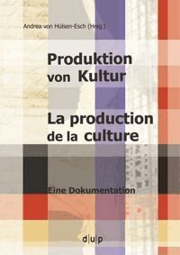 Andrea Hülsen-Esch - Produktion Von Kultur. La Production De La Culture, Häftad