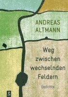 Andreas Altmann - Weg zwischen wechselnden Feldern, Häftad