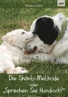 bokomslag Die Shanti-Methode oder "Sprechen Sie Hundisch?"