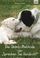 Die Shanti-Methode oder 'Sprechen Sie Hundisch?' 1