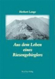 Aus dem Leben eines Riesengebirglers 1