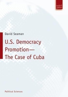 U.S. Democracy Promotion - The Case of Cuba 1