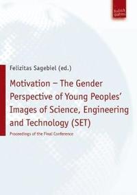 bokomslag Motivation - The Gender Perspective of Young People''s Images of Science, Engineering and Technology (SET)