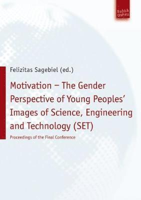 Felizitas Sagebiel, apl. Prof. Dr. Felizitas Sagebiel - Motivation – The Gender Perspective of Young People''s Images of Science, Engineering and Technology (SET), Häftad