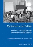 Musizieren in der Schule ¿ Modelle und Perspektiven der Elementaren Musikpädagogik 1