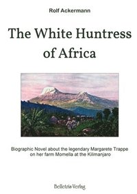 bokomslag The White Huntress of Africa