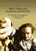 Max Cavalera, Joel McIver - Roots, Karma, Chaos, Häftad