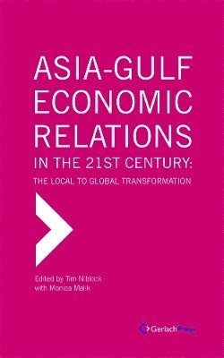 Tim Niblock - Asia-Gulf Economic Relations in the 21st Century, Inbunden