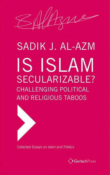 Sadik J Al-Azm - Is Islam Secularizable?, Inbunden