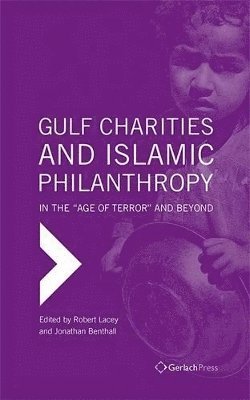 Gulf Charities and Islamic Philanthropy in the 'Age of Terror' and Beyond 1