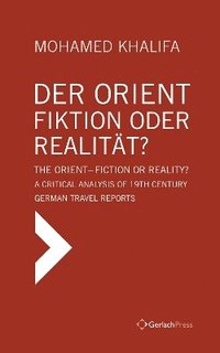 bokomslag Der Orient - Fiktion oder Realität? / The Orient - Fiction or Reality?