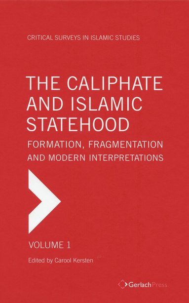 Carool Kersten - Caliphate - Formation, Fragmentation and Modern Interpretations, Inbunden