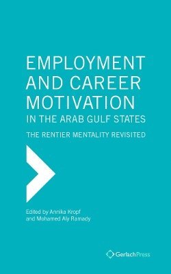 Annika Kropf, Mohamed Ramady - Employment and Career Motivation in the Arab Gulf States, Inbunden