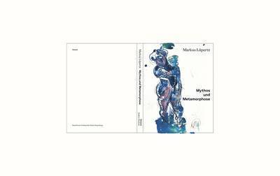 Andrea Madesta - Markus Lupertz: Myth and Metamorphosis, Inbunden