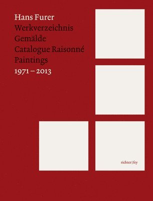Hans Furer: Catalogue Raisonné: Paintings 1971-2013