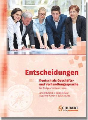 Anne Buscha, Juliane Matz, Susanne Raven, Szilvia Szita - Entscheidungen: Deutsch als Geschäfts- und Verhandlungssprache, Häftad