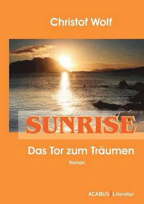 Christof Wolf - Sunrise - Das Tor zum Träumen, Häftad